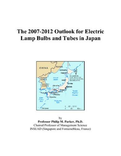 The 2007-2012 Outlook for Electric Lamp Bulbs and Tubes in Japan