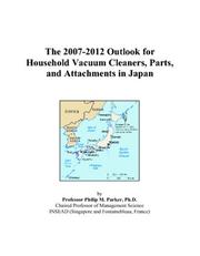 The 2007-2012 Outlook for Household Vacuum Cleaners, Parts, and Attachments in Japan