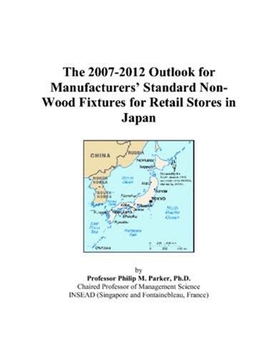 The 2007-2012 Outlook for Manufacturers Standard Non-Wood Fixtures for Retail Stores in Japan