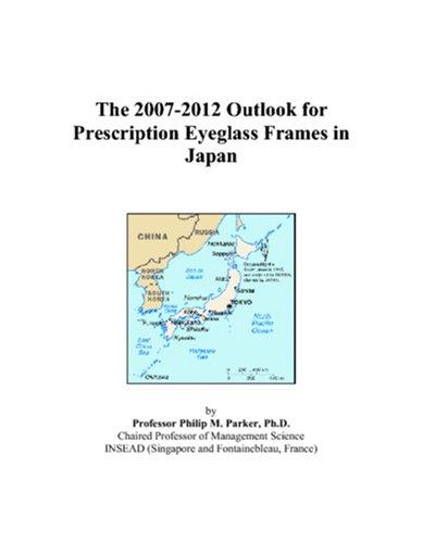 The 2007-2012 Outlook for Prescription Eyeglass Frames in Japan