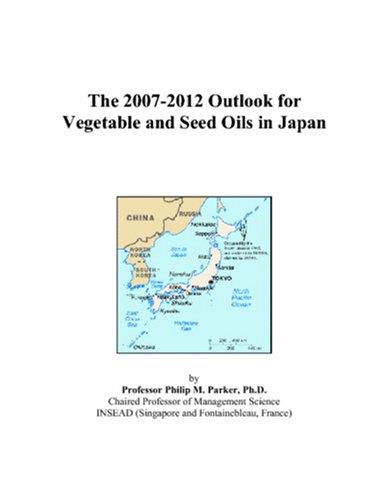 The 2007-2012 Outlook for Vegetable and Seed Oils in Japan