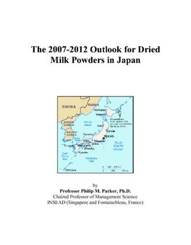 The 2007-2012 Outlook for Dried Milk Powders in Japan