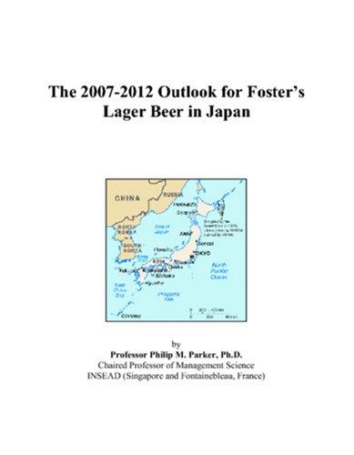 The 2007-2012 Outlook for Fosters Lager Beer in Japan