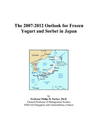 The 2007-2012 Outlook for Frozen Yogurt and Sorbet in Japan