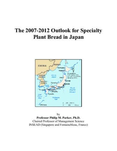 The 2007-2012 Outlook for Specialty Plant Bread in Japan