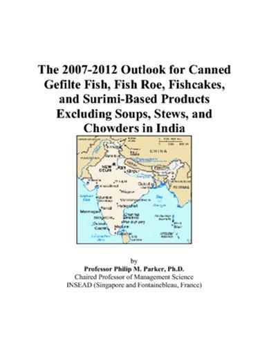 The 2007-2012 Outlook for Canned Gefilte Fish, Fish Roe, Fishcakes, and Surimi-Based Products Excluding Soups, Stews, and Chowders in India