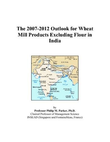 The 2007-2012 Outlook for Wheat Mill Products Excluding Flour in India
