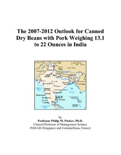 The 2007-2012 Outlook for Canned Dry Beans with Pork Weighing 13.1 to 22 Ounces in India