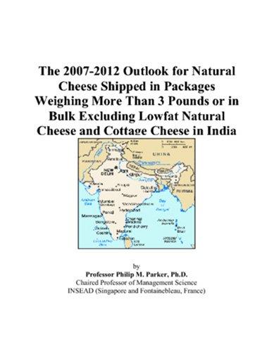 The 2007-2012 Outlook for Natural Cheese Shipped in Packages Weighing More Than 3 Pounds or in Bulk Excluding Lowfat Natural Cheese and Cottage Cheese in India