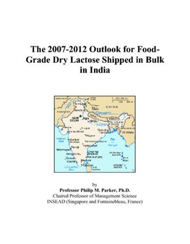The 2007-2012 Outlook for Food-Grade Dry Lactose Shipped in Bulk in India