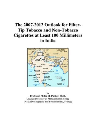 The 2007-2012 Outlook for Filter-Tip Tobacco and Non-Tobacco Cigarettes at Least 100 Millimeters in India