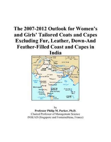 The 2007-2012 Outlook for Womens and Girls Tailored Coats and Capes Excluding Fur, Leather, Down-And Feather-Filled Coast and Capes in India