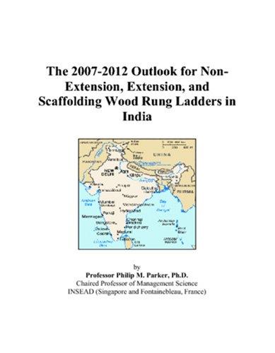 The 2007-2012 Outlook for Non-Extension, Extension, and Scaffolding Wood Rung Ladders in India