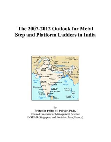 The 2007-2012 Outlook for Metal Step and Platform Ladders in India