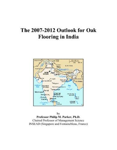 The 2007-2012 Outlook for Oak Flooring in India