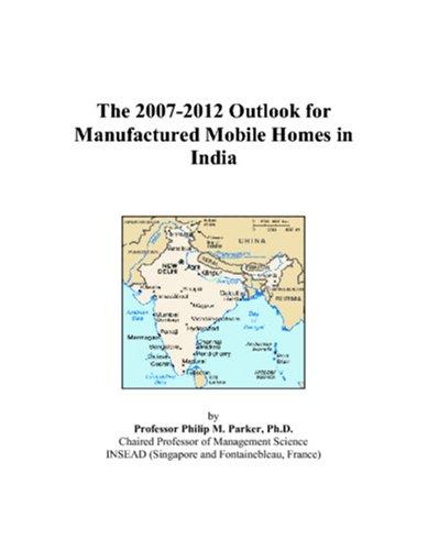 The 2007-2012 Outlook for Manufactured Mobile Homes in India