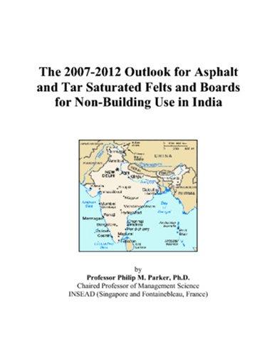 The 2007-2012 Outlook for Asphalt and Tar Saturated Felts and Boards for Non-Building Use in India