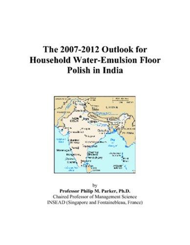 The 2007-2012 Outlook for Household Water-Emulsion Floor Polish in India