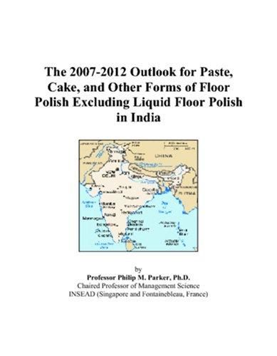The 2007-2012 Outlook for Paste, Cake, and Other Forms of Floor Polish Excluding Liquid Floor Polish in India