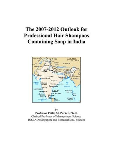 The 2007-2012 Outlook for Professional Hair Shampoos Containing Soap in India