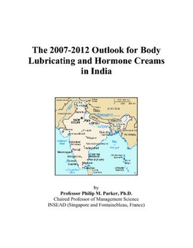 The 2007-2012 Outlook for Body Lubricating and Hormone Creams in India