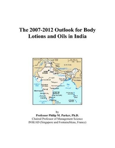 The 2007-2012 Outlook for Body Lotions and Oils in India
