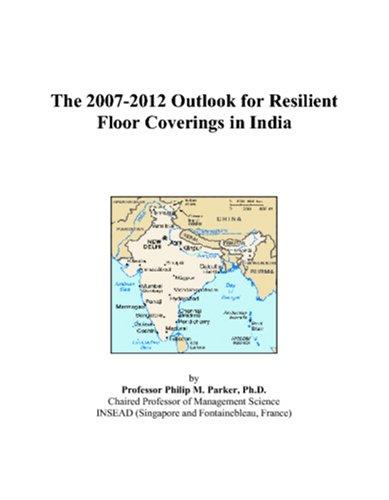 The 2007-2012 Outlook for Resilient Floor Coverings in India
