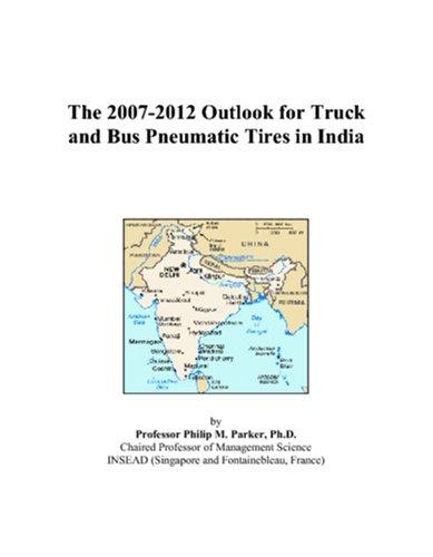 The 2007-2012 Outlook for Truck and Bus Pneumatic Tires in India