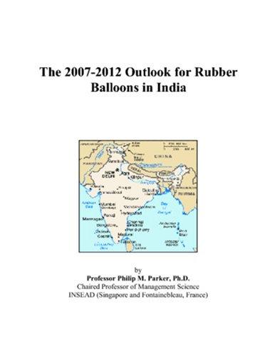The 2007-2012 Outlook for Rubber Balloons in India
