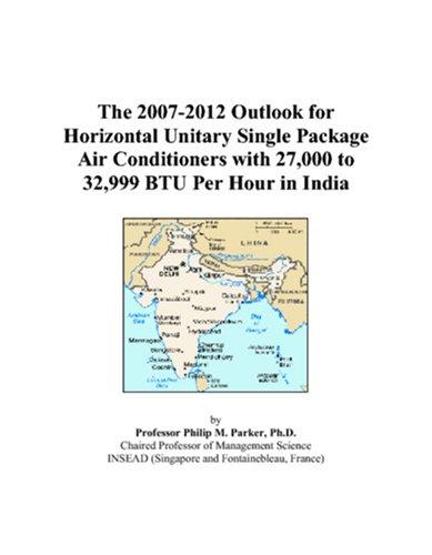 The 2007-2012 Outlook for Horizontal Unitary Single Package Air Conditioners with 27,000 to 32,999 BTU Per Hour in India
