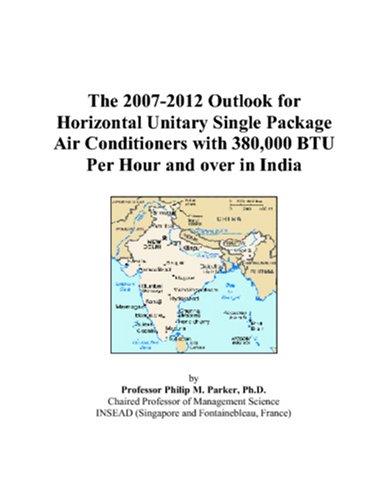 The 2007-2012 Outlook for Horizontal Unitary Single Package Air Conditioners with 380,000 BTU Per Hour and over in India