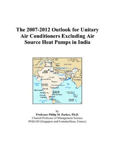 The 2007-2012 Outlook for Unitary Air Conditioners Excluding Air Source Heat Pumps in India