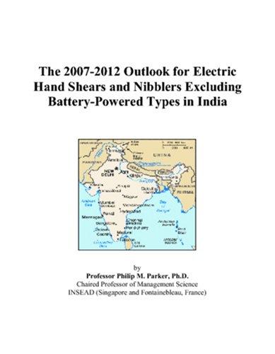 The 2007-2012 Outlook for Electric Hand Shears and Nibblers Excluding Battery-Powered Types in India