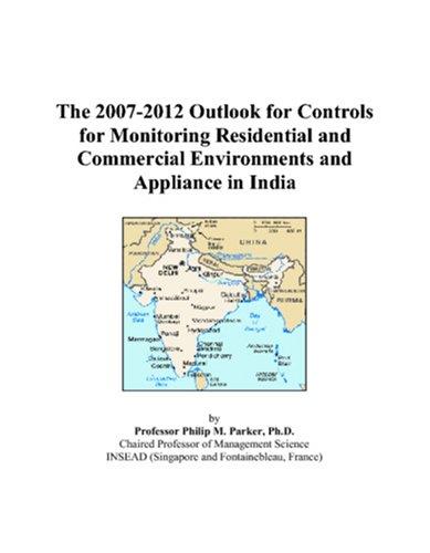 The 2007-2012 Outlook for Controls for Monitoring Residential and Commercial Environments and Appliance in India