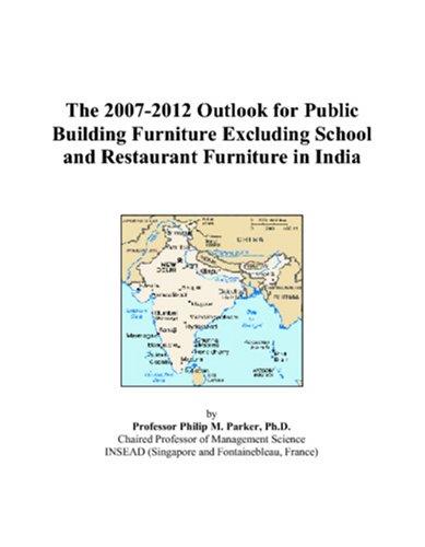 The 2007-2012 Outlook for Public Building Furniture Excluding School and Restaurant Furniture in India
