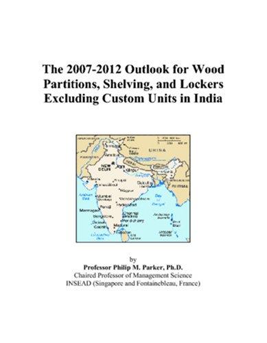 The 2007-2012 Outlook for Wood Partitions, Shelving, and Lockers Excluding Custom Units in India