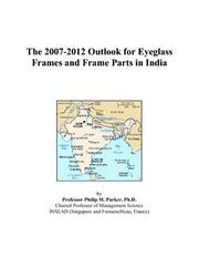 The 2007-2012 Outlook for Eyeglass Frames and Frame Parts in India