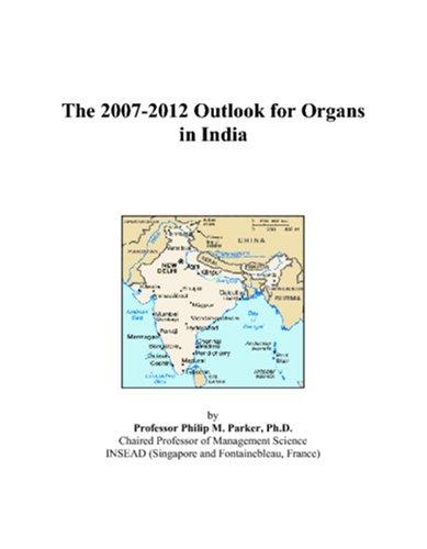 The 2007-2012 Outlook for Organs in India