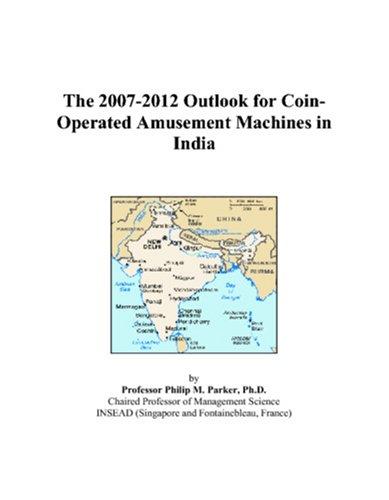 The 2007-2012 Outlook for Coin-Operated Amusement Machines in India