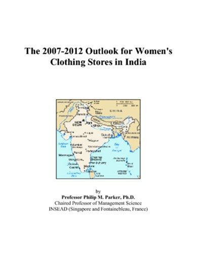The 2007-2012 Outlook for Women\'s Clothing Stores in India