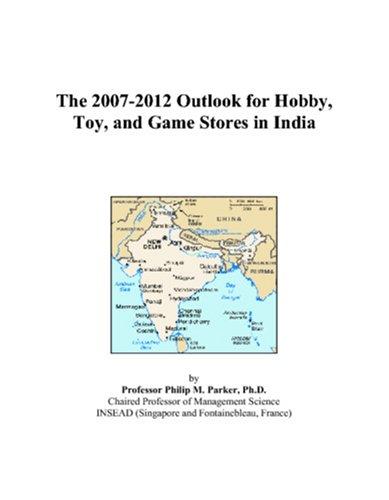 The 2007-2012 Outlook for Hobby, Toy, and Game Stores in India