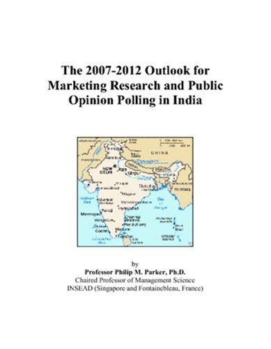The 2007-2012 Outlook for Marketing Research and Public Opinion Polling in India