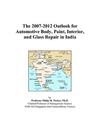 The 2007-2012 Outlook for Automotive Body, Paint, Interior, and Glass Repair in India