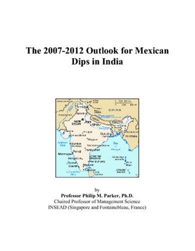 The 2007-2012 Outlook for Mexican Dips in India