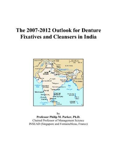 The 2007-2012 Outlook for Denture Fixatives and Cleansers in India