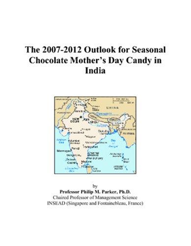 The 2007-2012 Outlook for Seasonal Chocolate Mothers Day Candy in India