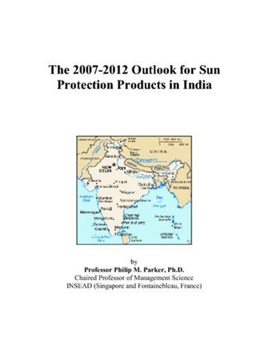 The 2007-2012 Outlook for Sun Protection Products in India