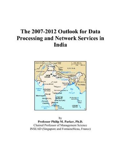 The 2007-2012 Outlook for Data Processing and Network Services in India
