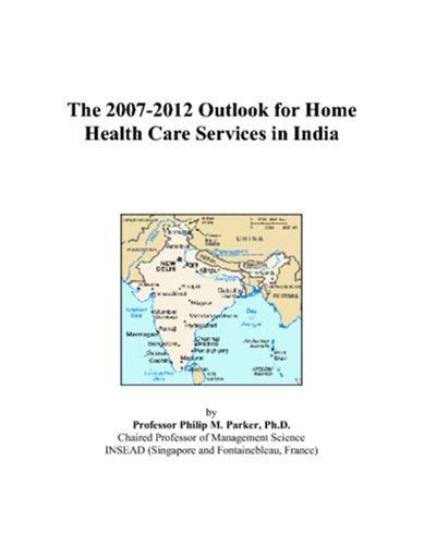 The 2007-2012 Outlook for Home Health Care Services in India