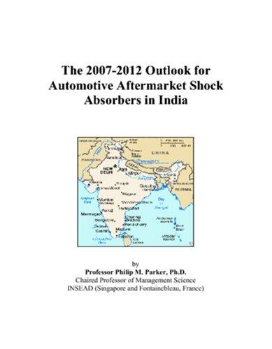 The 2007-2012 Outlook for Automotive Aftermarket Shock Absorbers in India